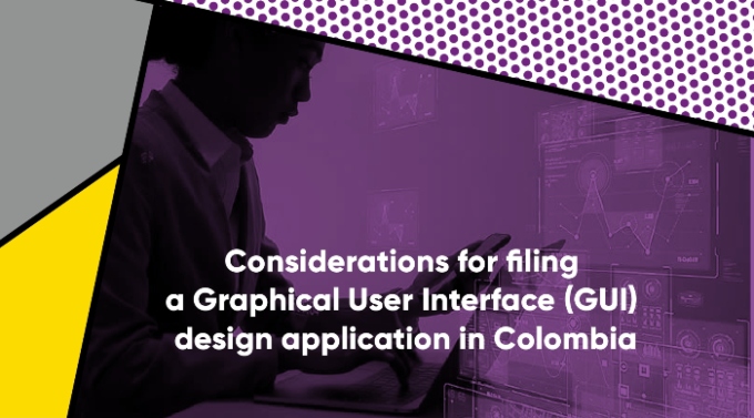 Considerations for filing a Graphical User Interface (GUI) design application in Colombia