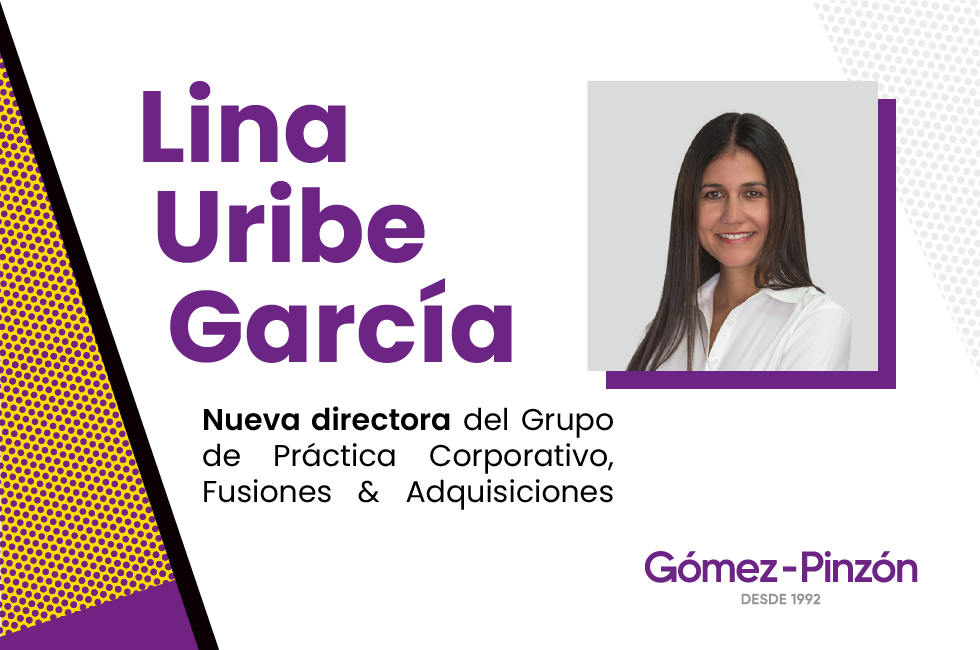 Comunicado: Lina Uribe asume la dirección de la práctica de Corporativo, Fusiones & Adquisiciones en Gómez-Pinzón
