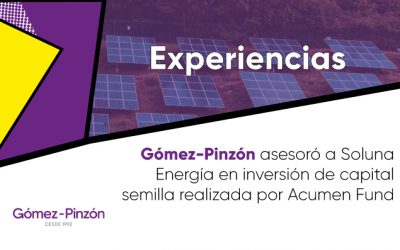 Comunicado: Gómez-Pinzón asesoró a Soluna Energía en inversión de capital semilla realizada por Acumen Fund