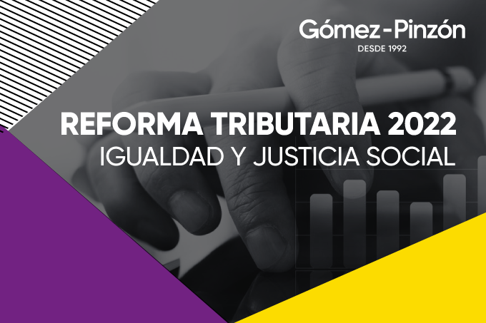 Reforma tributaria 2022: Igualdad y Justicia Social