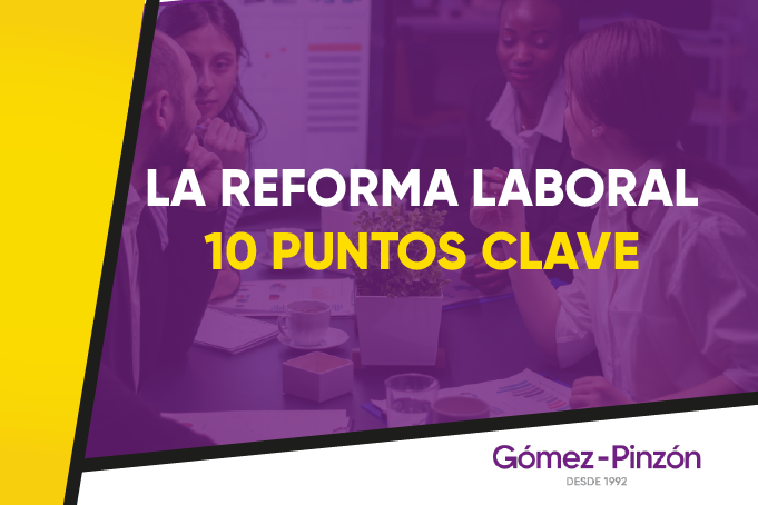 ¡La Reforma Laboral en 10 puntos clave!